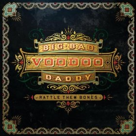 Big Bad Voodoo Daddy Rattle Them Bones
