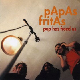Papas Fritas Pop Has Freed Us