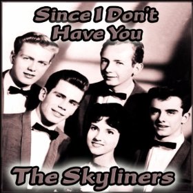 The Skyliners Since I Don't Have You