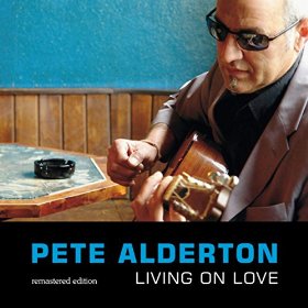 Pete Alderton Living On Love (Remastered Edition)