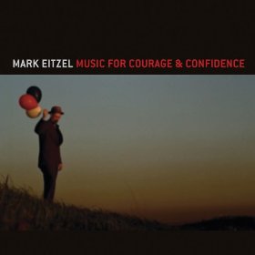 Mark Eitzel Music for Courage & Confidence